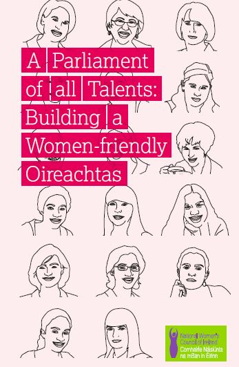 A Parliament of all Talents: Building a Women – Friendly Oireachtas